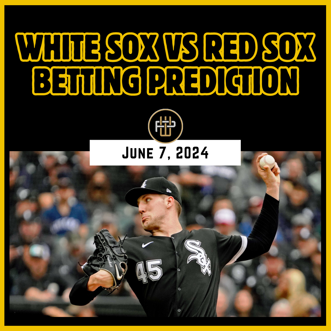 Red Sox vs White Sox Betting Prediction June 7, 2024